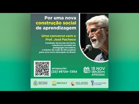 Prof. José Pacheco, por uma nova construção de aprendizagem - Raul Soares/MG - Cidade Educadora-AICE